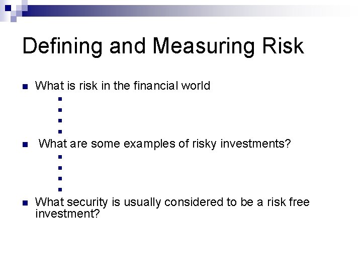 Defining and Measuring Risk n What is risk in the financial world n n