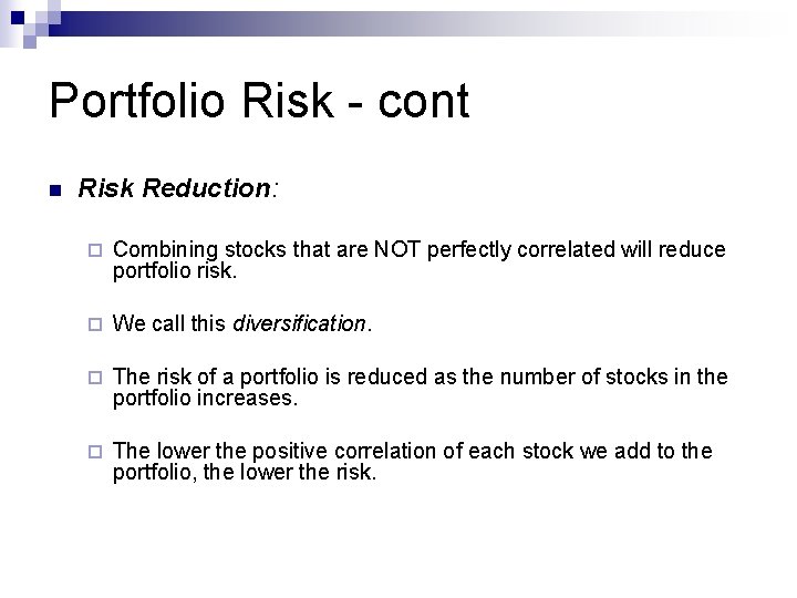 Portfolio Risk - cont n Risk Reduction: ¨ Combining stocks that are NOT perfectly
