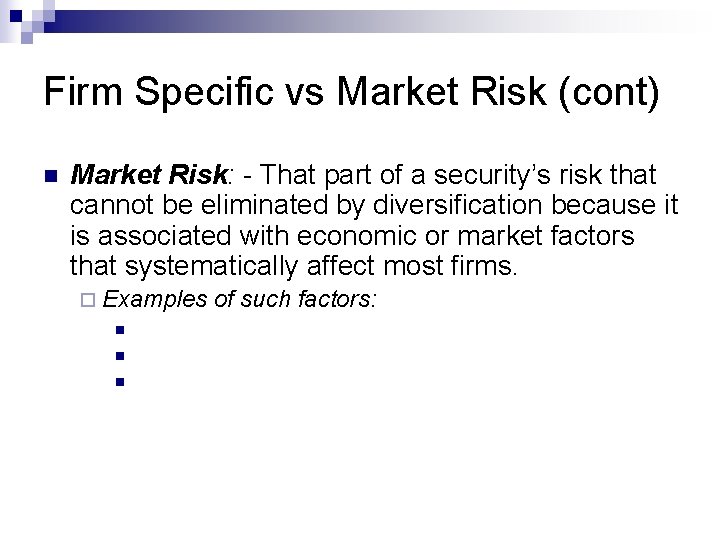 Firm Specific vs Market Risk (cont) n Market Risk: - That part of a