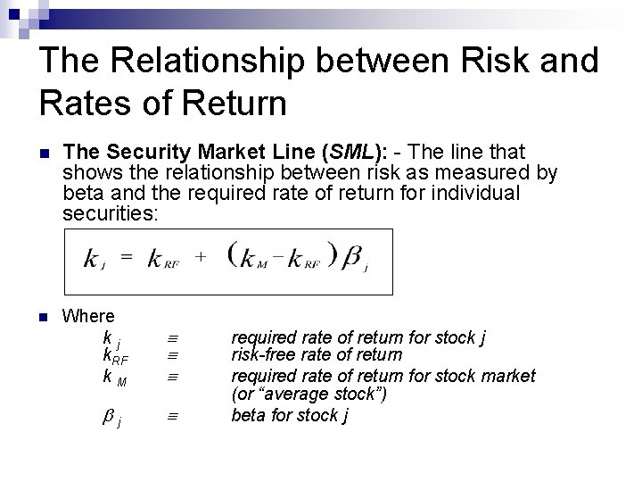 The Relationship between Risk and Rates of Return n The Security Market Line (SML):