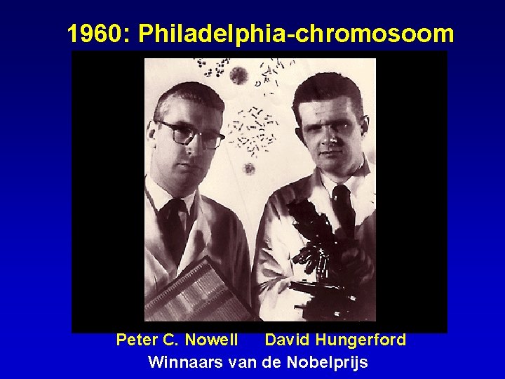 1960: Philadelphia-chromosoom Peter C. Nowell David Hungerford Winnaars van de Nobelprijs 