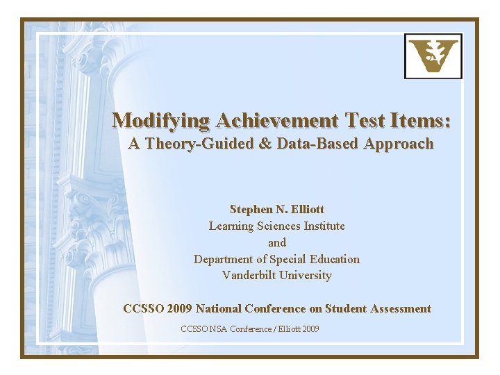 Modifying Achievement Test Items: A Theory-Guided & Data-Based Approach Stephen N. Elliott Learning Sciences