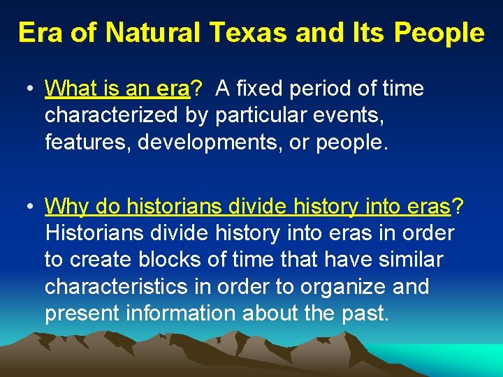 Era of Natural Texas and Its People • What is an era? A fixed Era of Natural Texas and Its People • What is an era? A fixed