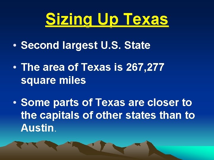 Sizing Up Texas • Second largest U. S. State • The area of Texas Sizing Up Texas • Second largest U. S. State • The area of Texas