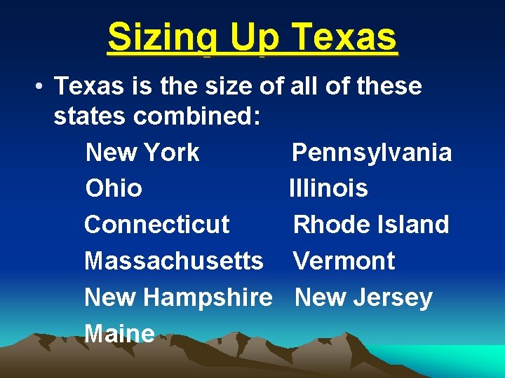 Sizing Up Texas • Texas is the size of all of these states combined: Sizing Up Texas • Texas is the size of all of these states combined: