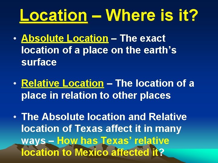 Location – Where is it? • Absolute Location – The exact location of a Location – Where is it? • Absolute Location – The exact location of a