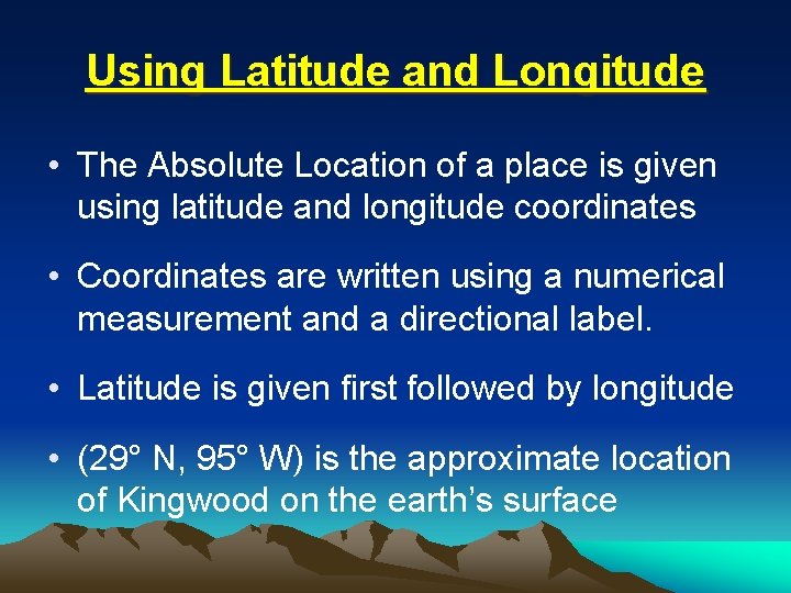 Using Latitude and Longitude • The Absolute Location of a place is given using Using Latitude and Longitude • The Absolute Location of a place is given using