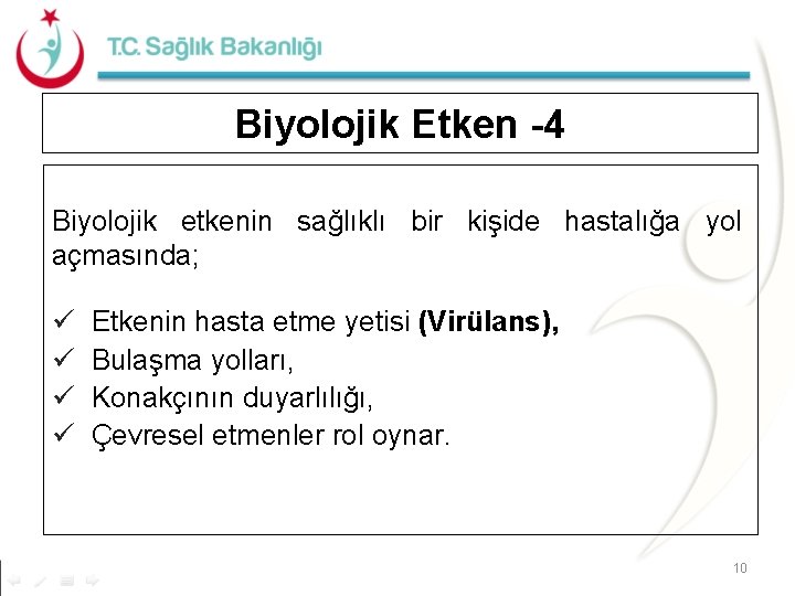 Biyolojik Etken -4 Biyolojik etkenin sağlıklı bir kişide hastalığa yol açmasında; ü ü Etkenin Biyolojik Etken -4 Biyolojik etkenin sağlıklı bir kişide hastalığa yol açmasında; ü ü Etkenin