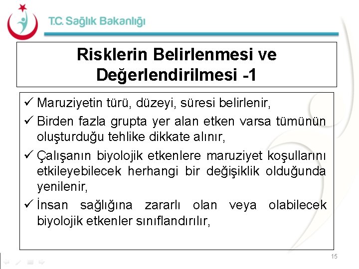Risklerin Belirlenmesi ve Değerlendirilmesi -1 ü Maruziyetin türü, düzeyi, süresi belirlenir, ü Birden fazla Risklerin Belirlenmesi ve Değerlendirilmesi -1 ü Maruziyetin türü, düzeyi, süresi belirlenir, ü Birden fazla