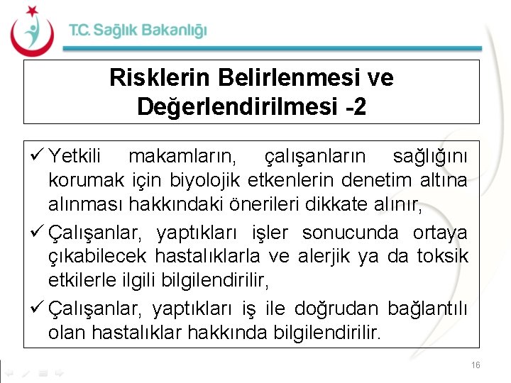 Risklerin Belirlenmesi ve Değerlendirilmesi -2 ü Yetkili makamların, çalışanların sağlığını korumak için biyolojik etkenlerin Risklerin Belirlenmesi ve Değerlendirilmesi -2 ü Yetkili makamların, çalışanların sağlığını korumak için biyolojik etkenlerin