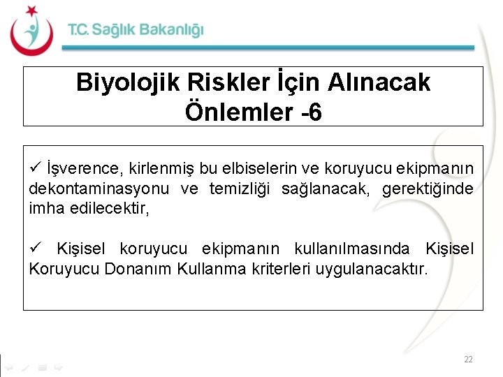 Biyolojik Riskler İçin Alınacak Önlemler -6 ü İşverence, kirlenmiş bu elbiselerin ve koruyucu ekipmanın Biyolojik Riskler İçin Alınacak Önlemler -6 ü İşverence, kirlenmiş bu elbiselerin ve koruyucu ekipmanın
