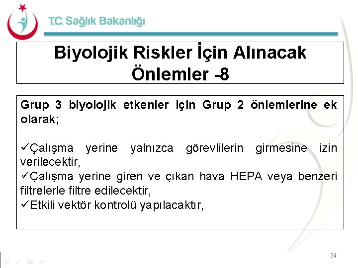 Biyolojik Riskler İçin Alınacak Önlemler -8 Grup 3 biyolojik etkenler için Grup 2 önlemlerine Biyolojik Riskler İçin Alınacak Önlemler -8 Grup 3 biyolojik etkenler için Grup 2 önlemlerine