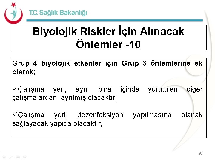 Biyolojik Riskler İçin Alınacak Önlemler -10 Grup 4 biyolojik etkenler için Grup 3 önlemlerine Biyolojik Riskler İçin Alınacak Önlemler -10 Grup 4 biyolojik etkenler için Grup 3 önlemlerine