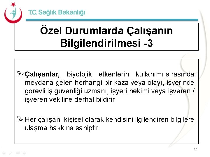 Özel Durumlarda Çalışanın Bilgilendirilmesi -3 Çalışanlar, biyolojik etkenlerin kullanımı sırasında meydana gelen herhangi bir Özel Durumlarda Çalışanın Bilgilendirilmesi -3 Çalışanlar, biyolojik etkenlerin kullanımı sırasında meydana gelen herhangi bir