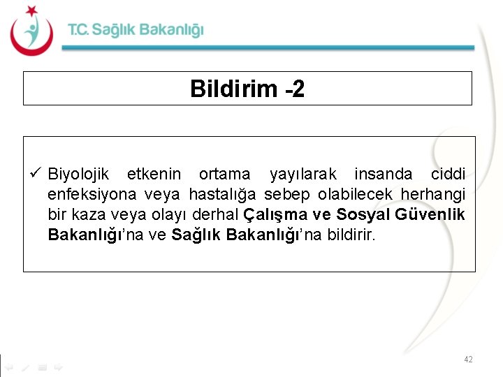 Bildirim -2 ü Biyolojik etkenin ortama yayılarak insanda ciddi enfeksiyona veya hastalığa sebep olabilecek Bildirim -2 ü Biyolojik etkenin ortama yayılarak insanda ciddi enfeksiyona veya hastalığa sebep olabilecek