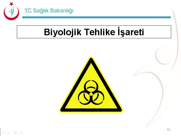 Biyolojik Tehlike İşareti 43 Biyolojik Tehlike İşareti 43