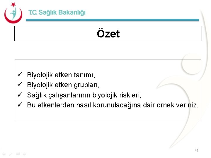 Özet ü ü Biyolojik etken tanımı, Biyolojik etken grupları, Sağlık çalışanlarının biyolojik riskleri, Bu Özet ü ü Biyolojik etken tanımı, Biyolojik etken grupları, Sağlık çalışanlarının biyolojik riskleri, Bu