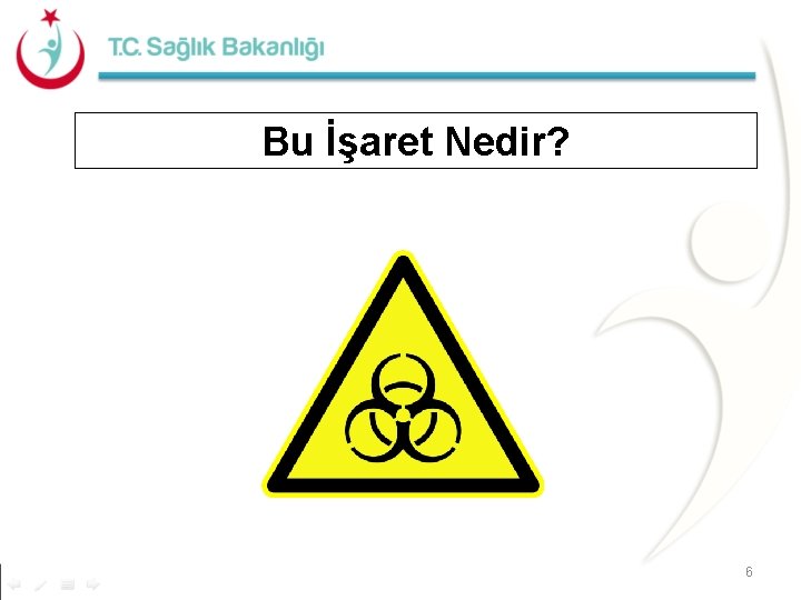 Bu İşaret Nedir? 6 Bu İşaret Nedir? 6