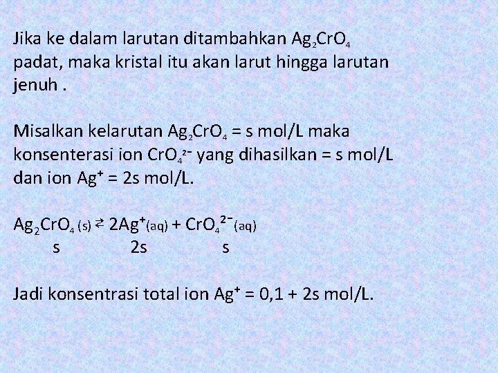 Jika ke dalam larutan ditambahkan Ag 2 Cr. O 4 padat, maka kristal itu