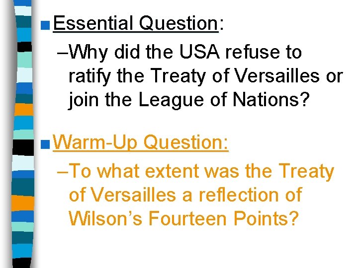 ■ Essential Question: Question –Why did the USA refuse to ratify the Treaty of