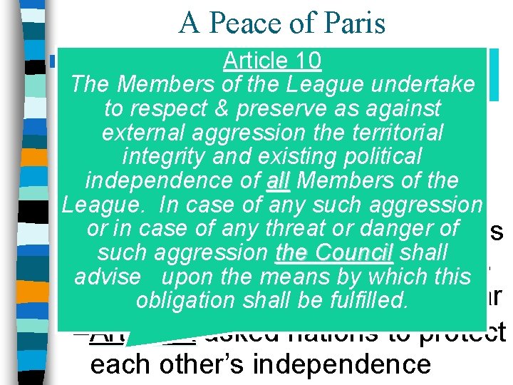 A Peace of Paris ■ But, the “Big Four” agreed to “Big Article 10