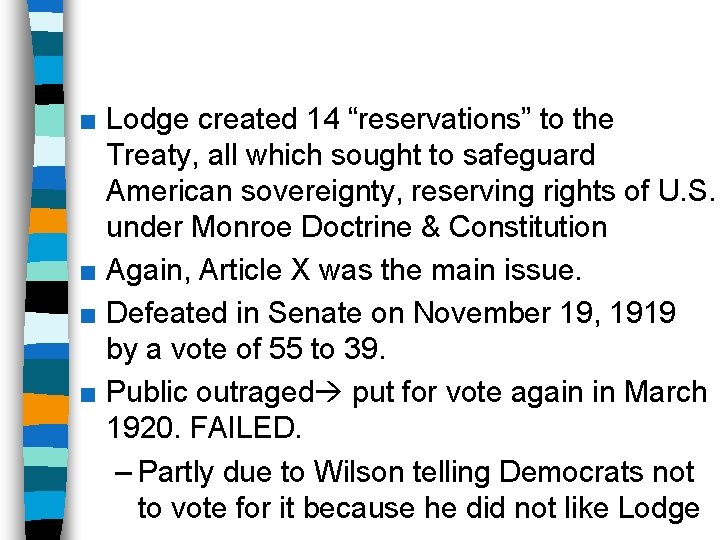 ■ Lodge created 14 “reservations” to the Treaty, all which sought to safeguard American