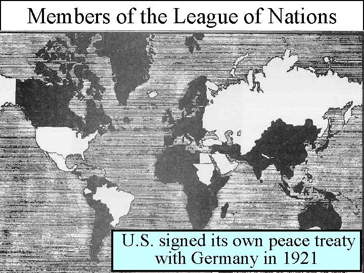 Members of the League of Nations U. S. signed its own peace treaty with