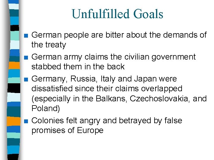 Unfulfilled Goals ■ German people are bitter about the demands of the treaty ■