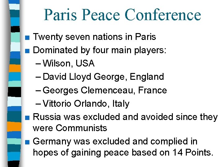 Paris Peace Conference ■ Twenty seven nations in Paris ■ Dominated by four main