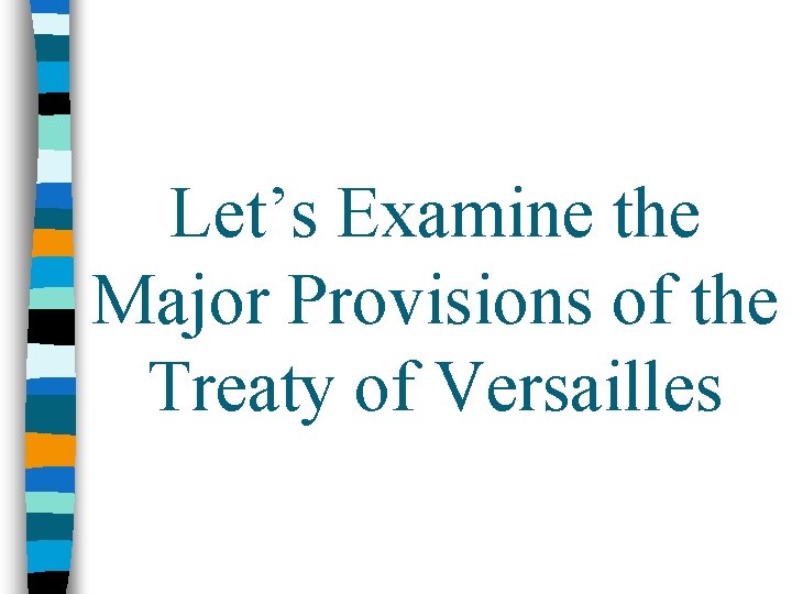 Let’s Examine the Major Provisions of the Treaty of Versailles 
