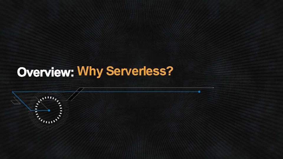 Why Serverless? 