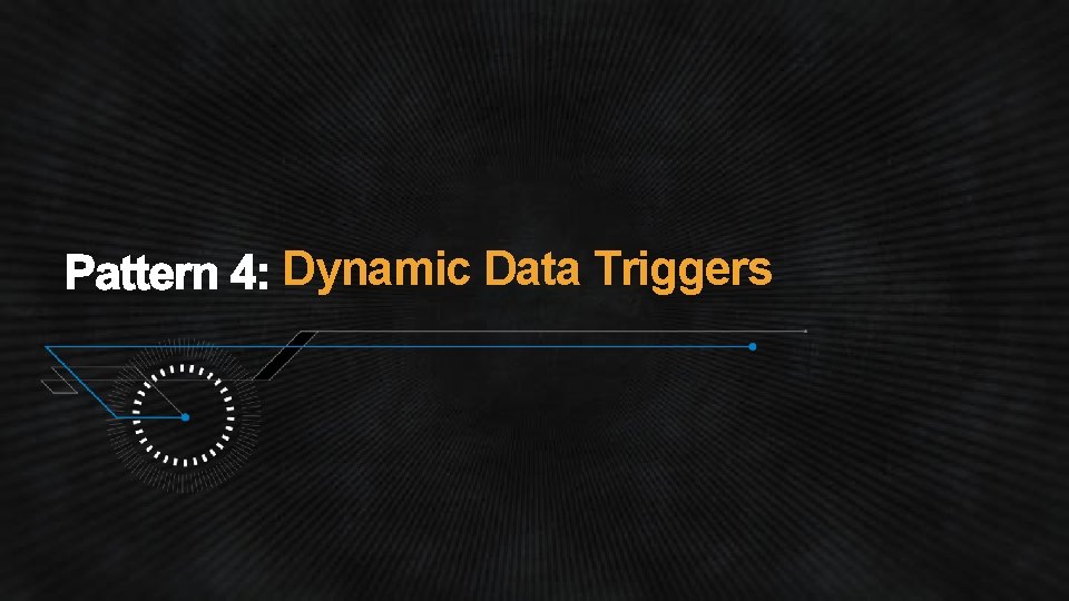 Dynamic Data Triggers 