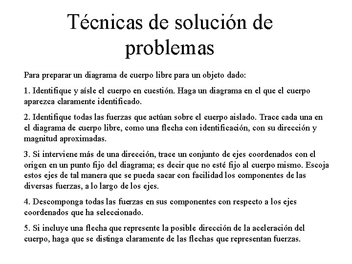 Técnicas de solución de problemas Para preparar un diagrama de cuerpo libre para un