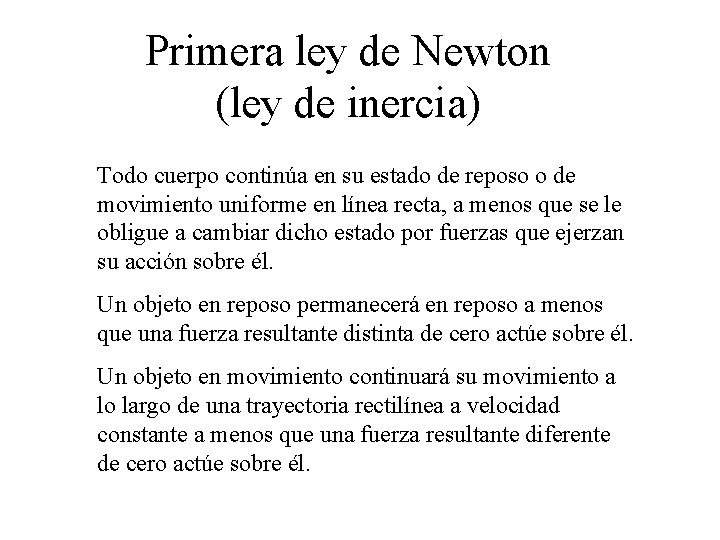 Primera ley de Newton (ley de inercia) Todo cuerpo continúa en su estado de