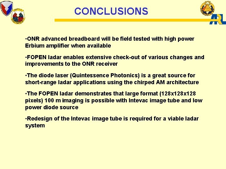 CONCLUSIONS • ONR advanced breadboard will be field tested with high power Erbium amplifier