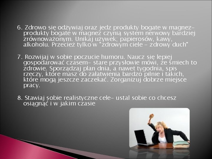 6. Zdrowo się odżywiaj oraz jedz produkty bogate w magnez czynią system nerwowy bardziej