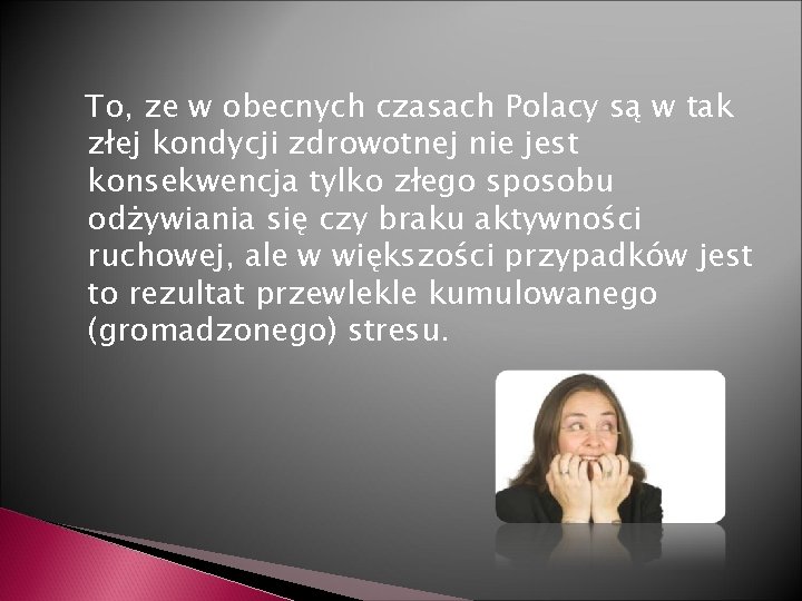 To, ze w obecnych czasach Polacy są w tak złej kondycji zdrowotnej nie jest