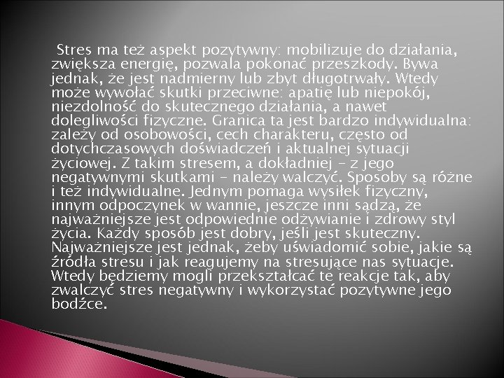 Stres ma też aspekt pozytywny: mobilizuje do działania, zwiększa energię, pozwala pokonać przeszkody. Bywa