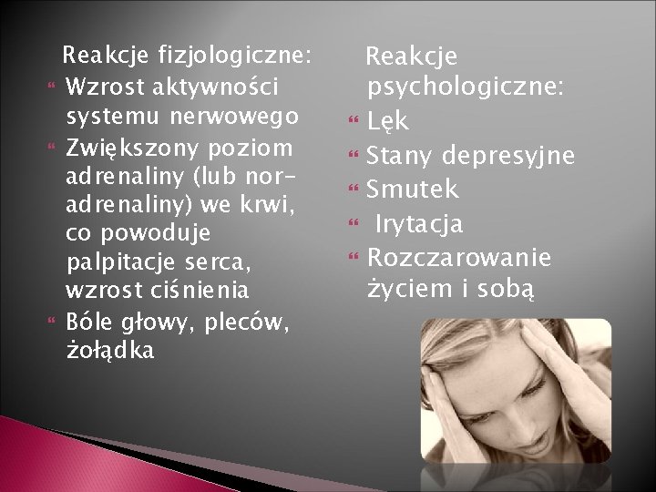 Reakcje fizjologiczne: Wzrost aktywności systemu nerwowego Zwiększony poziom adrenaliny (lub noradrenaliny) we krwi, co