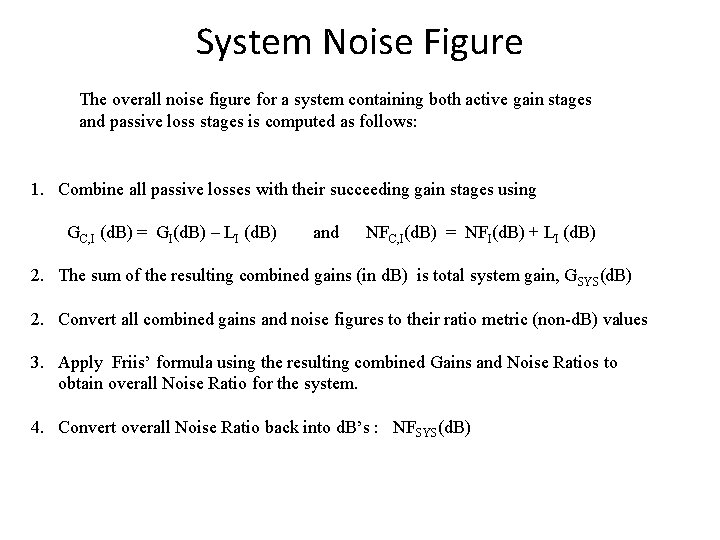 System Noise Figure The overall noise figure for a system containing both active gain