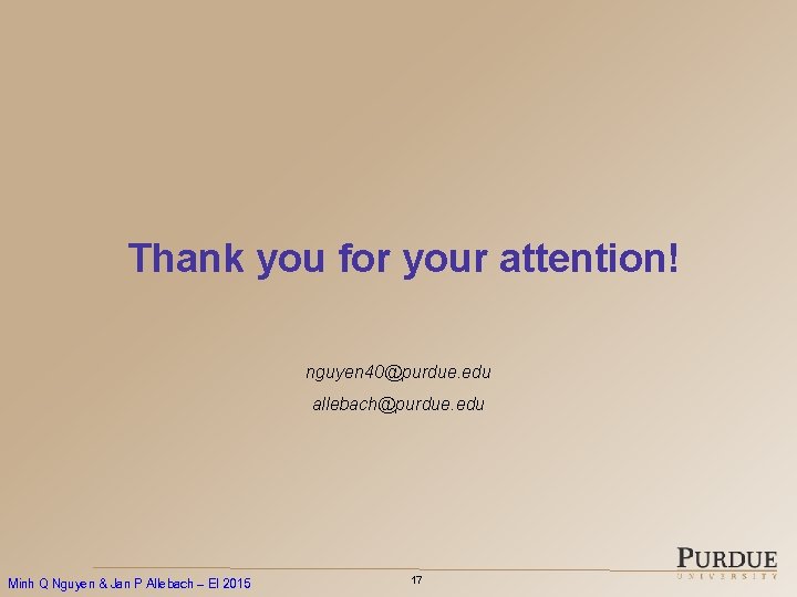 Thank you for your attention! nguyen 40@purdue. edu allebach@purdue. edu Minh Q Nguyen &