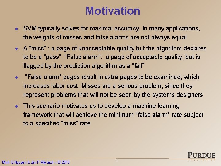 Motivation l SVM typically solves for maximal accuracy. In many applications, the weights of