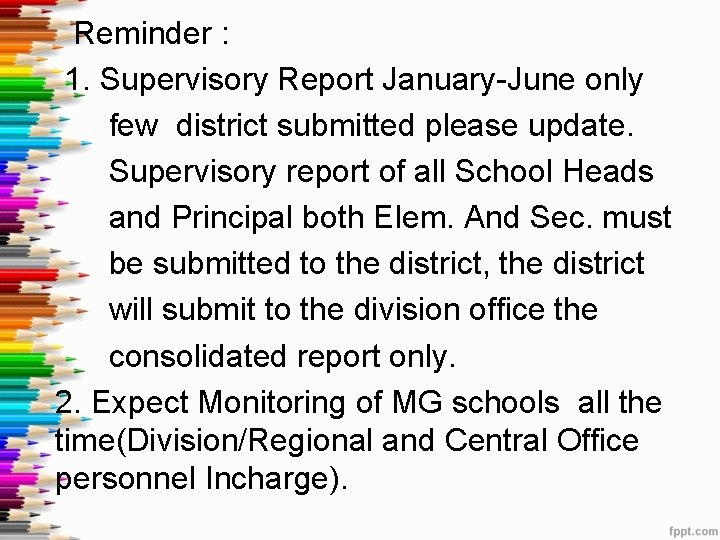 Reminder : 1. Supervisory Report January-June only few district submitted please update. Supervisory report