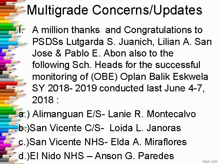 Multigrade Concerns/Updates I. A million thanks and Congratulations to PSDSs Lutgarda S. Juanich, Lilian