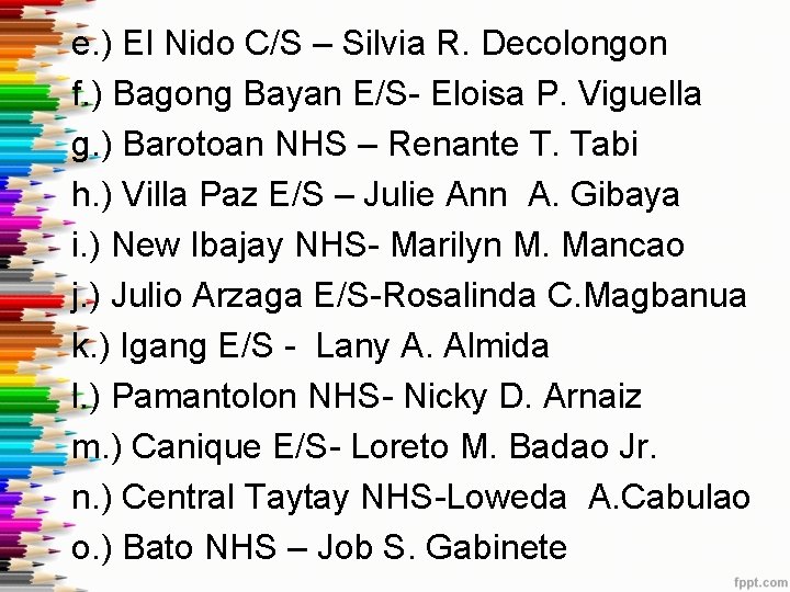 e. ) El Nido C/S – Silvia R. Decolongon f. ) Bagong Bayan E/S-