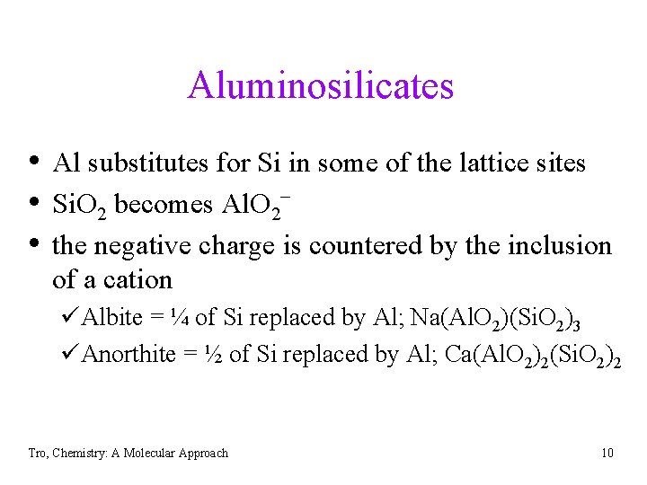 Aluminosilicates • Al substitutes for Si in some of the lattice sites • Si.