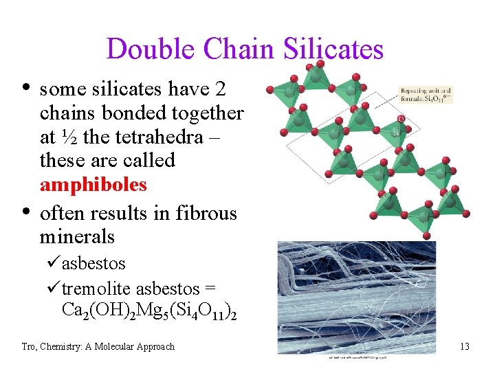 Double Chain Silicates • some silicates have 2 • chains bonded together at ½