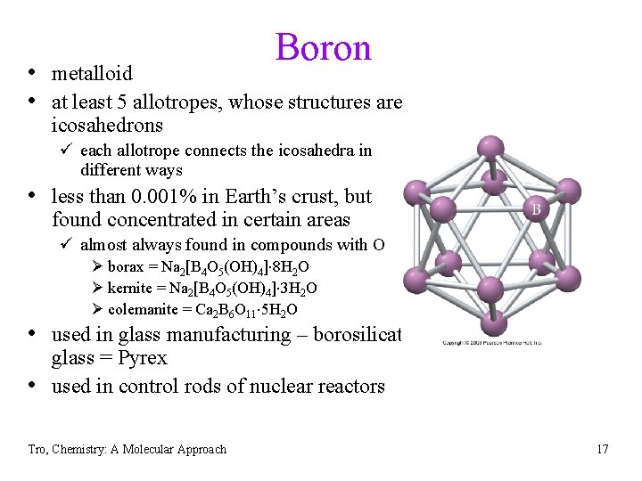 Boron • metalloid • at least 5 allotropes, whose structures are icosahedrons ü each