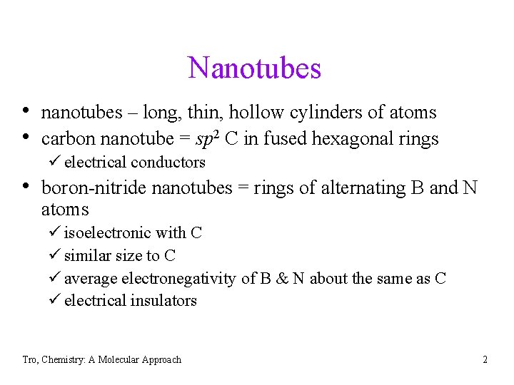 Nanotubes • nanotubes – long, thin, hollow cylinders of atoms • carbon nanotube =
