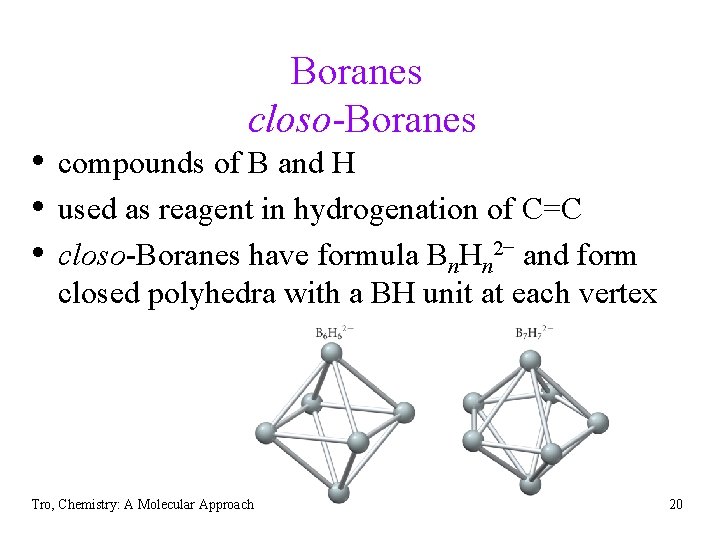 Boranes closo-Boranes • compounds of B and H • used as reagent in hydrogenation